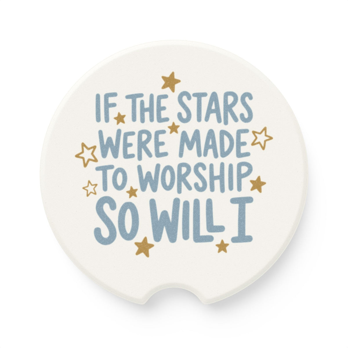 Soapstone Car Coaster — “If the Stars Were Made to Worship So Will I” Inspirational Car Cup Holder Coaster