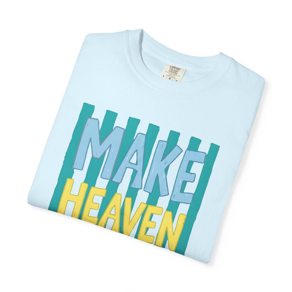 Make Heaven Crowded T-Shirt — Colorful Inspirational Faith Graphic Tee