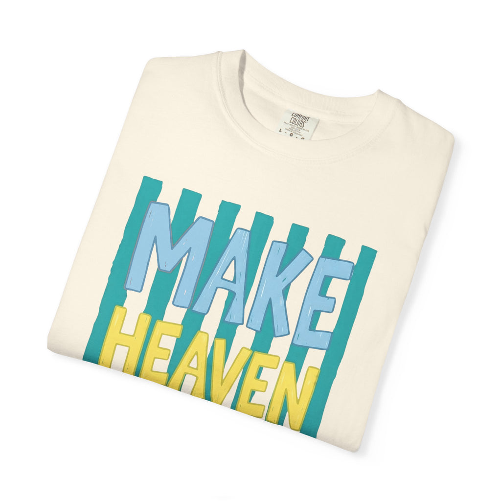 Make Heaven Crowded T-Shirt — Colorful Inspirational Faith Graphic Tee