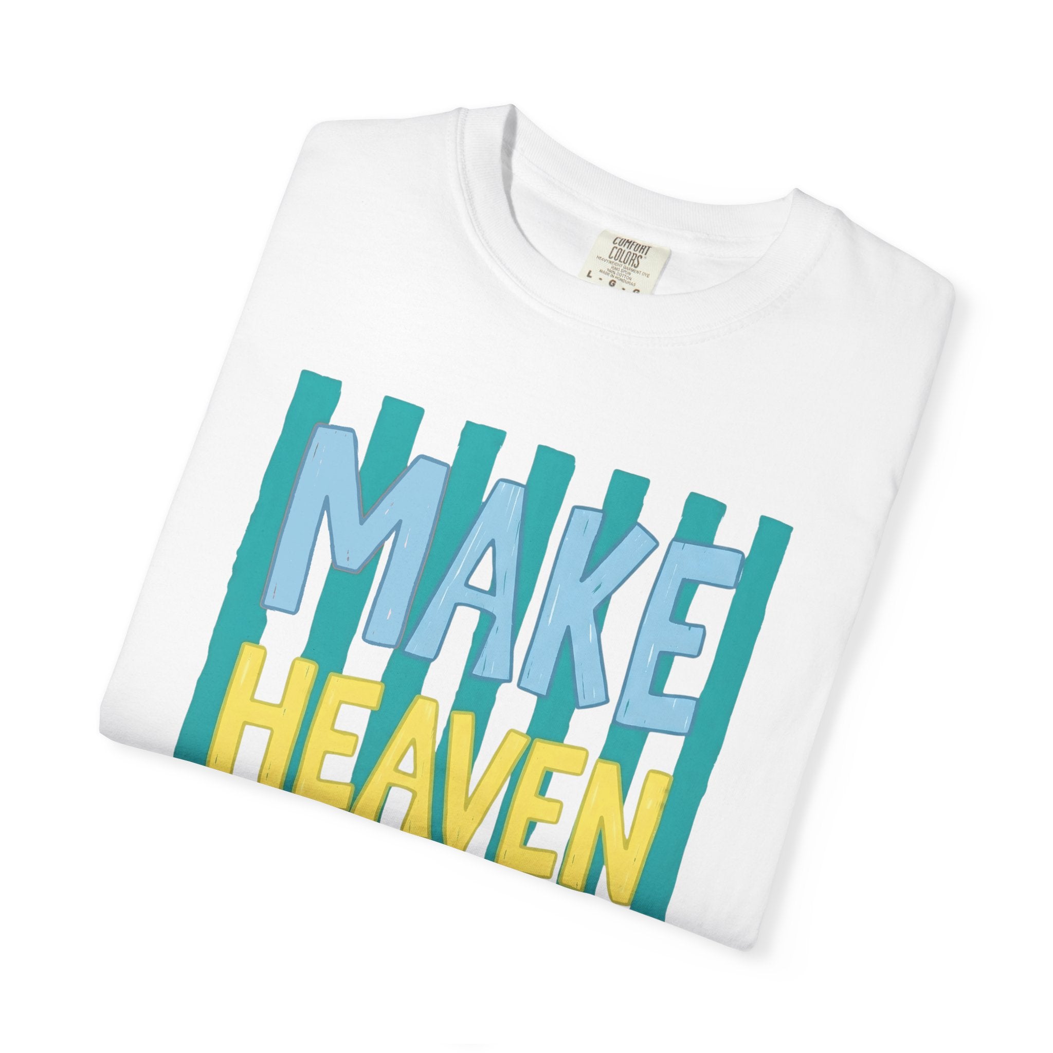 Make Heaven Crowded T-Shirt — Colorful Inspirational Faith Graphic Tee