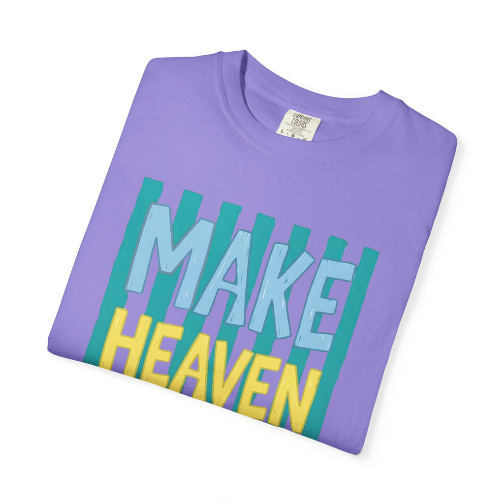 Make Heaven Crowded T-Shirt — Colorful Inspirational Faith Graphic Tee