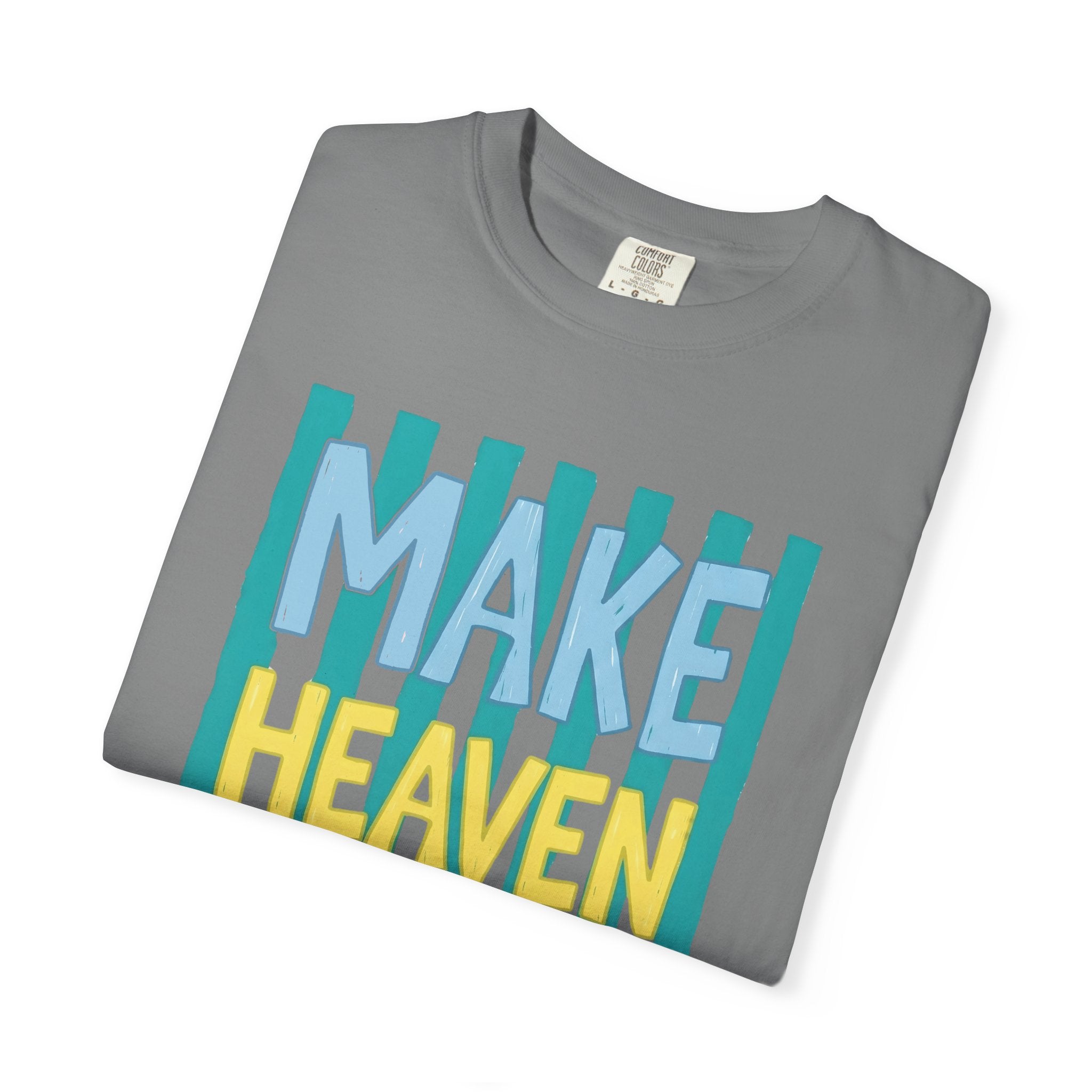 Make Heaven Crowded T-Shirt — Colorful Inspirational Faith Graphic Tee