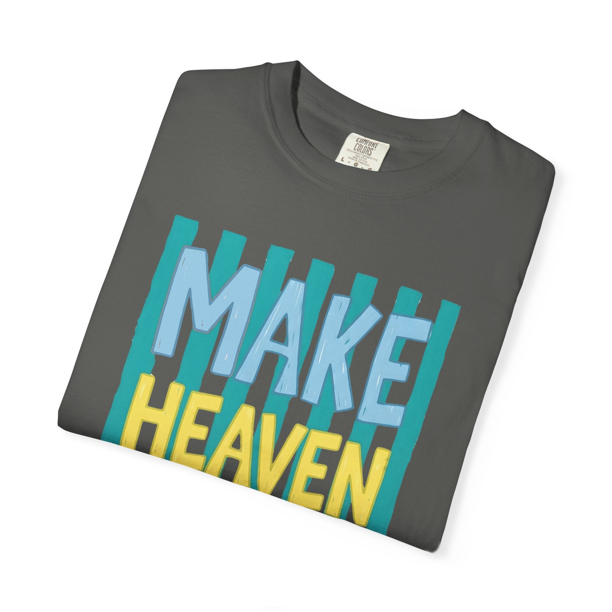 Make Heaven Crowded T-Shirt — Colorful Inspirational Faith Graphic Tee