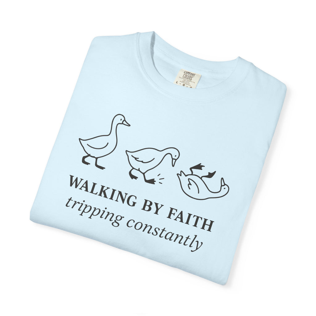 Faith Ducks T-Shirt — "Walking by Faith, tripping constantly" Christian Graphic Tee