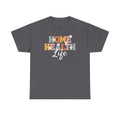 Home Health Life Tee